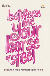 Between Me Your Horse Of Steel