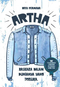 ARTHA Baskara Dalam Dunianya Terluka