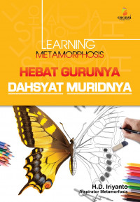 Learning Metamorphosis Hebat Gurunya Dahsyat Muridnya