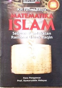 Matematika Islam : Sebuah Pendekatan Rasional Untuk Yaqin