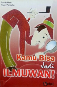 Kamu Bisa Jadi Ilmuwan
