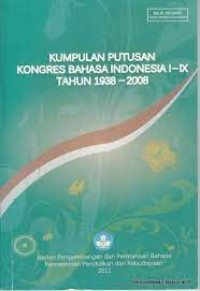 Kumpulan Putusan Kongres Bahasa Indonesia I - IX Tahun 1938-2008