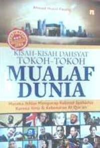 Kisah Kisah Dahsyat Tokoh Tokoh Mualaf Dunia