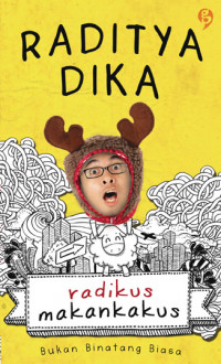 Radikus makankakus: bukan binatang biasa