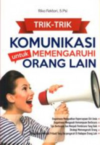 Trik trik Komunikasi Untuk Memengaruhi Orang Lain