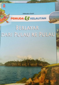 Pemuda dan kelautan : berlayar dari pulau kepulau