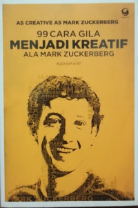 99 Cara Gila Menjadi Kreatif Ala Mark Zuckerberg
